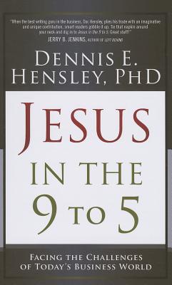 Image for Jesus in the 9 to 5: Facing the Challenges of Today's Business World