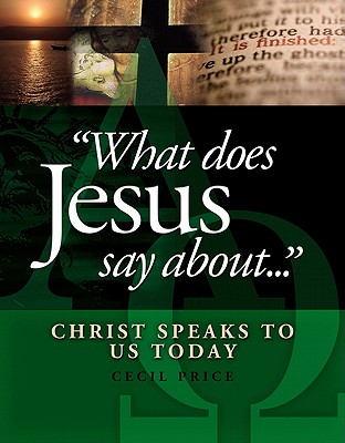 Image for What Does Jesus Say About...Christ Speaks To Us Today