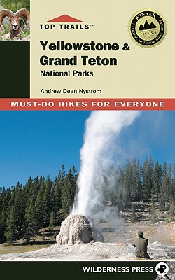 Image for Top Trails Yellowstone & Grand Teton National Parks: Must-do Hikes for Everyone Top Trails Yellowstone & Grand Teton National Parks: Must-do Hikes for Everyone