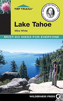 Top Trails: Lake Tahoe: Must-Do Hikes for Everyone