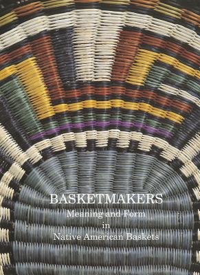 Image for Basketmakers: Meaning and Form in Native American Baskets (Pitt Rivers Museum Monograph) Basketmakers: Meaning and Form in Native American Baskets (Pitt Rivers Museum Monograph)