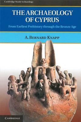 Image for THE ARCHAEOLOGY OF CYPRUS The Ninety Years after Myres THE ARCHAEOLOGY OF CYPRUS The Ninety Years after Myres