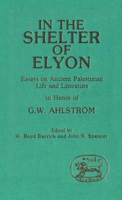Image for In the Shelter of Elyon: Essays on Ancient Palestinian Life and Literature In the Shelter of Elyon: Essays on Ancient Palestinian Life and Literature