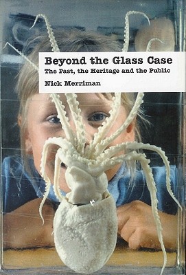 Beyond the Glass Case (UCL Institute of Archaeology Publications)