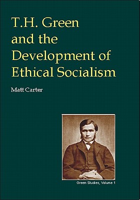 T.h.green And the Development of Ethical Socialism (British Idealist Studies, Series 3: Green)