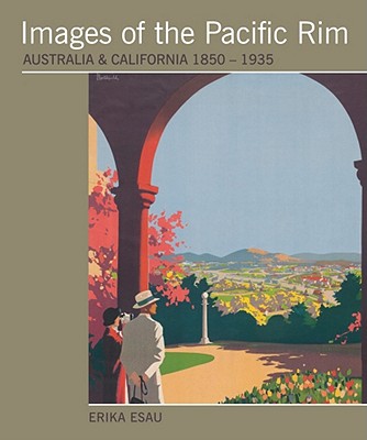 Images of the Pacific Rim: Australia and California 1850-1935