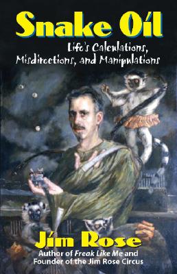 Image for Snake Oil: Life's Calculations, Misdirections, and Manipulations
