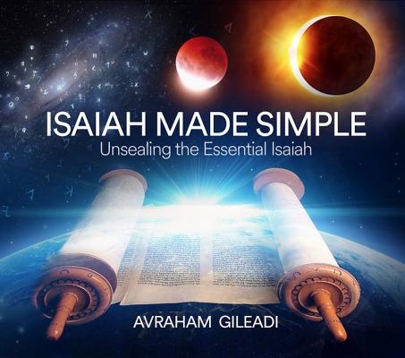 Isaiah Made Simple Unsealing the Essential Isaiah