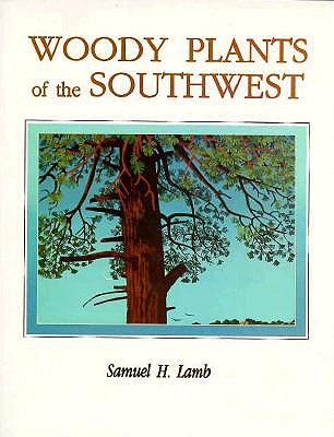 Image for Woody Plants of the Southwest: A Field Guide With Descriptive Text, Drawings, Range Maps, and Photographs