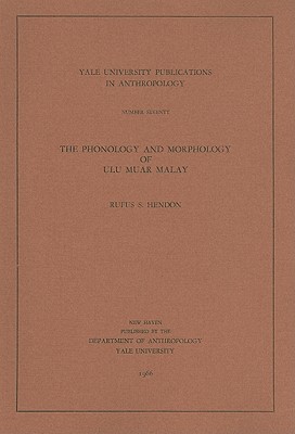 The Phonology and Morphology of Ulu Muar Malay (Yale University Publications in Anthropology)