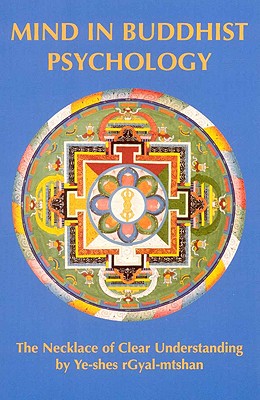 Image for Mind in Buddhist Psychology: Necklace of Clear Understanding by Yeshe Gyaltsen (Tibetan Translation Series) Mind in Buddhist Psychology: Necklace of Clear Understanding by Yeshe Gyaltsen (Tibetan Translation Series)
