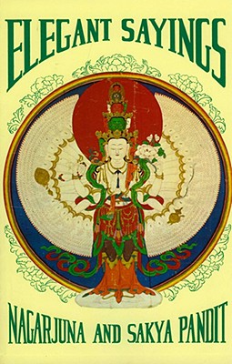 Elegant Sayings: Nagarjuna's Staff of Wisdom & Sakya Pandit's Treasury of Elegant Sayings (Tibetan Translation Series)