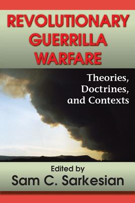 Revolutionary Guerrilla Warfare: Theories, Doctrines, and Contexts