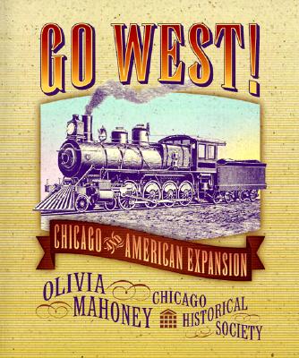 Go West!: Chicago and American Expansion