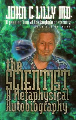 The Scientist: A Metaphysical Autobiography