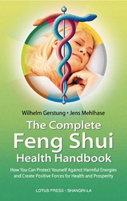 Image for Complete Feng Shui Health Handbook : How You Can Protect Yourself Against Harmful Energies and Create Positive Forces for Health and Prosperity