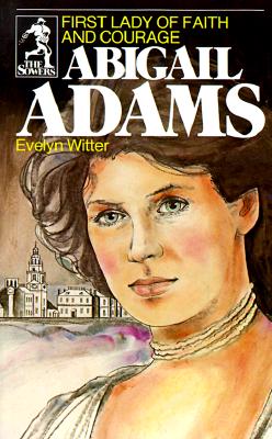 Image for Abigail Adams: First Lady of Faith and Courage (Sower Series)