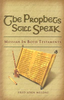 Image for The Prophets Still Speak : Messiah In Both Testaments The Prophets Still Speak : Messiah In Both Testaments