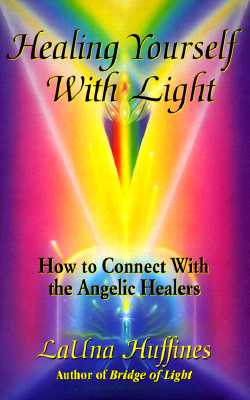 Healing Yourself With Light: How To Connect With The Angelic Healers