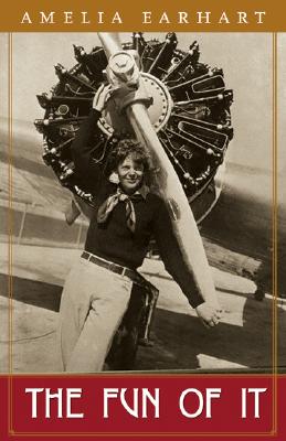 Fun of It : Random Records of My Own Flying and of Women in Aviation