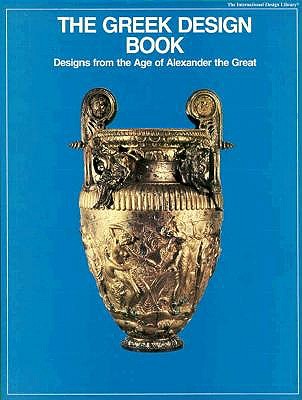 The Greek Design Book: Designs from the Age of Alexander the Great (International Design Library)