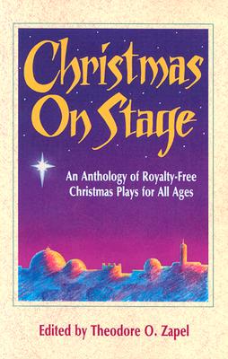 Image for Christmas on Stage: An Anthology of Royalty-Free Christmas Plays for All Ages