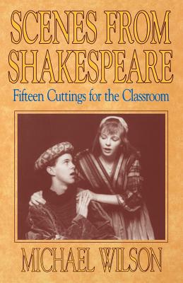 Scenes from Shakespeare: Fifteen Cuttings for the Classroom