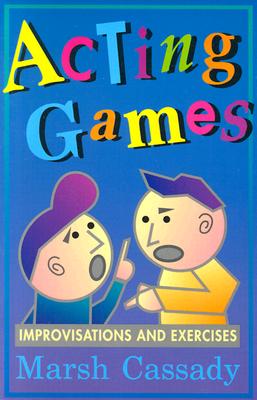 Image for Acting Games-Improvisations and Exercises Acting Games-Improvisations and Exercises