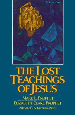 The Lost Teaching of Jesus, Vol. 1