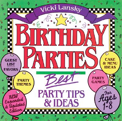 Image for Birthday Parties: Best Party Tips and Ideas For Ages 1-8 (Lansky, Vicki)