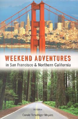 Weekend Adventures in San Francisco and Northern California (Weekend Adventures in San Francisco & Northern California)