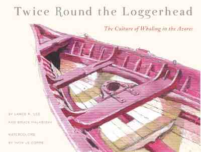 Twice Round the Loggerhead: The Culture of Whaling in the Azores