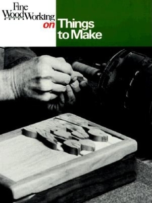 Image for Fine Woodworking on Things to Make: 35 Articles