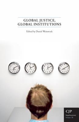 Global Justice, Global Institutions (Volume 31) (Canadian Journal of Philosophy)