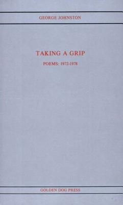 Taking a Grip: Poems 1972-1978