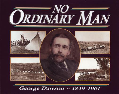 Image for No Ordinary Man : George Mercer Dawson, 1849-1902 No Ordinary Man : George Mercer Dawson, 1849-1902
