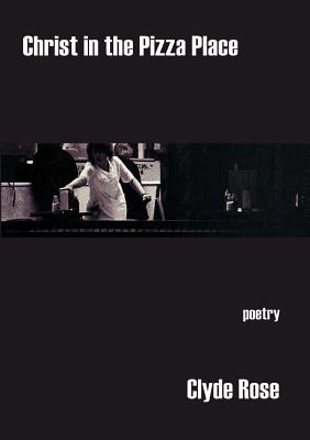 Christ in the Pizza Place: Poetry