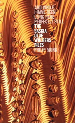 The Saskia Olde Wolbers Files: And While I Have Been Lying Here Perfectly Still