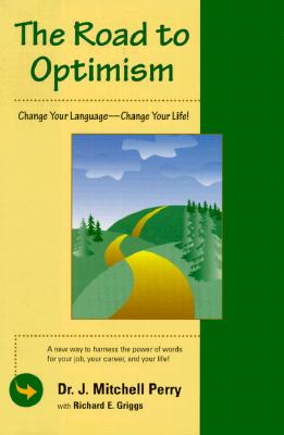 The Road to Optimism: Change Your Language-Change Your Life!