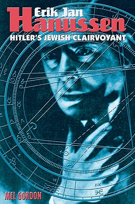 Image for Erik Jan Hanussen: Hitler's Jewish Clairvoyant (SIGNED) Erik Jan Hanussen: Hitler's Jewish Clairvoyant (SIGNED)