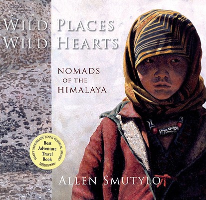 Image for Wild Places, Wild Hearts: Nomads of the Himalaya