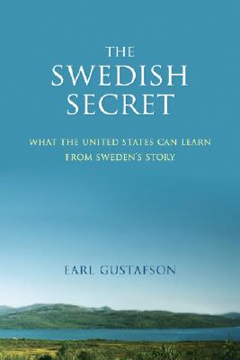The Swedish Secret: What the United States Can Learn from Sweden's Story