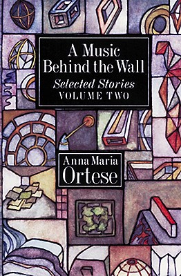 Music Behind the Wall: Selected Stories Volume One