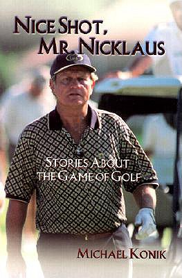 Image for Nice Shot, Mr. Nicklaus : Stories About the Game of Golf