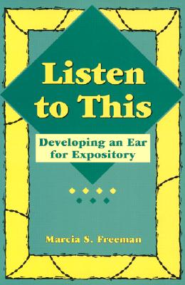 Listen to This: Developing an Ear for Expository (Maupin House) Freeman, Marcia S.