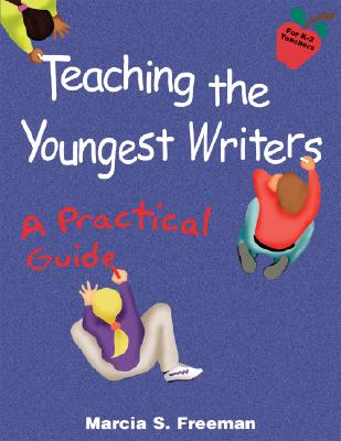 Teaching the Youngest Writers (Maupin House)