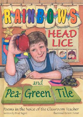 Image for Rainbows, Head Lice, and Pea-Green Tile: Poems in the Voice of the Classroom Teacher Rainbows, Head Lice, and Pea-Green Tile: Poems in the Voice of the Classroom Teacher