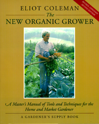 Image for New Organic Grower : A Masters Manual of Tools and Techniques for the Home and Market Gardener