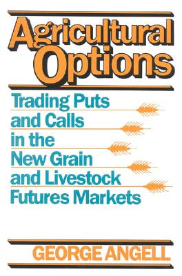 Agricultural Options Trading Puts and Calls in the New Grain and Livestock Futures Markets