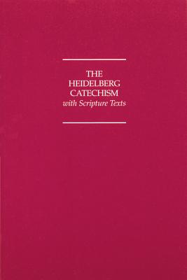 The Heidelberg Catechism With Scripture Texts